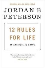 12 Rules for Life: An Antidote to Chaos