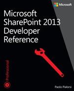 Microsoft SharePoint 2013 Developer Reference