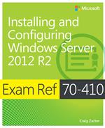 Exam Ref 70-410 Installing and Configuring Windows Server 2012 R2 (MCSA)