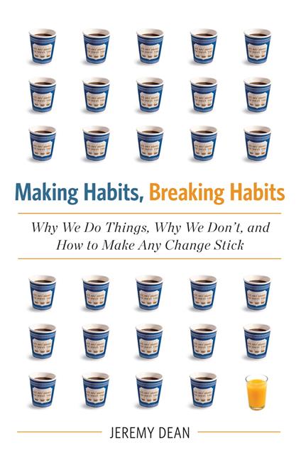 Making Habits, Breaking Habits