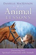 Animal Lessons: Discovering Your Spiritual Connection with Animals