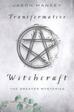 Transformative Witchcraft: The Greater Mysteries