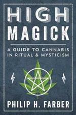 High Magick: A Guide to Cannabis in Ritual and Mysticism