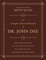 The Complete Mystical Records of Dr. John Dee (3-volume set): Transcribed from the 16th-Century Manuscripts Documenting Dee's Conversations with Angels
