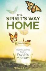 Spirit's Way Home,The: Inspiring Stories from a Psychic Medium