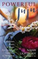 Powerful Juju: Goddesses, Music & Magic for Comfort, Guidance & Protection