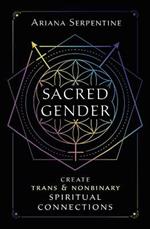 Sacred Gender: Create Trans and Nonbinary Spiritual Connections