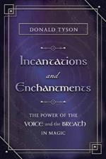 Incantations and Enchantments: The Power of the Voice and the Breath in Magic