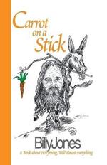 Carrot on a Stick: A Book about Everything, Well Almost Everything