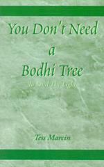 You Don't Need a Bodhi Tree: To Find the Light