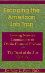 Escaping the American Job Trap: Creating Network Communities to Obtain Financial Freedom: The Trend of the 21st Century