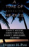 A Time of Breaking Hearts: I Don't Accuse, I Don't Defend, I Don't Apologize, I Report