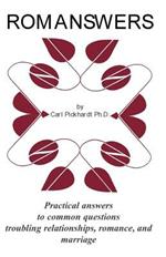 Romanswers: Practical Answers to Common Questions Troubling Relationships, Romance, and Marriage