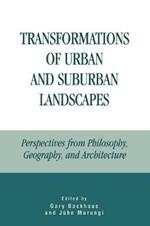 Transformations of Urban and Suburban Landscapes: Perspectives from Philosophy, Geography, and Architecture