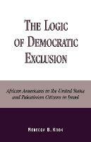 The Logic of Democratic Exclusion: African Americans in the United States and Palestinian Citizens in Israel