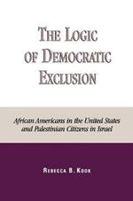 The Logic of Democratic Exclusion: African Americans in the United States and Palestinian Citizens in Israel