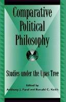 Comparative Political Philosophy: Studies under the Upas Tree