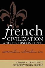 French Civilization and Its Discontents: Nationalism, Colonialism, Race