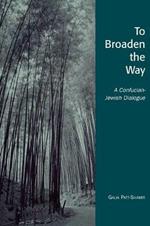 To Broaden the Way: A Confucian-Jewish Dialogue