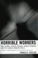 Horrible Workers: Max Stirner, Arthur Rimbaud, Robert Johnson, and the Charles Manson Circle