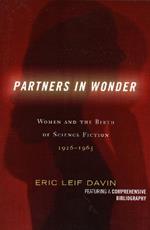 Partners in Wonder: Women and the Birth of Science Fiction, 1926-1965