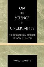 On the Science of Uncertainty: The Biographical Method in Social Research