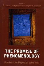 The Promise of Phenomenology: Posthumous Papers of John Wild