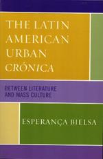 The Latin American Urban Cronica: Between Literature and Mass Culture