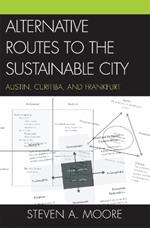 Alternative Routes to the Sustainable City: Austin, Curitiba, and Frankfurt