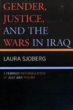 Gender, Justice, and the Wars in Iraq: A Feminist Reformulation of Just War Theory