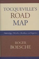 Tocqueville's Road Map: Methodology, Liberalism, Revolution, and Despotism