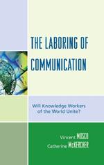 The Laboring of Communication: Will Knowledge Workers of the World Unite?