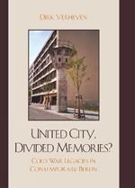 United City, Divided Memories?: Cold War Legacies in Contemporary Berlin