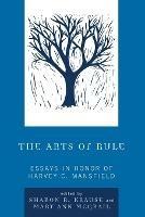 The Arts of Rule: Essays in Honor of Harvey C. Mansfield