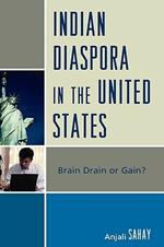 Indian Diaspora in the United States: Brain Drain or Gain?