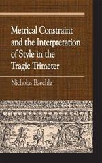 Metrical Constraint and the Interpretation of Style in the Tragic Trimeter