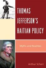 Thomas Jefferson's Haitian Policy: Myths and Realities