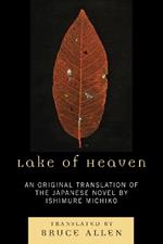 Lake of Heaven: An Original Translation of the Japanese Novel by Ishimure Michiko