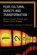 Fear, Cultural Anxiety, and Transformation: Horror, Science Fiction, and Fantasy Films Remade