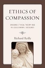 Ethics of Compassion: Bridging Ethical Theory and Religious Moral Discourse