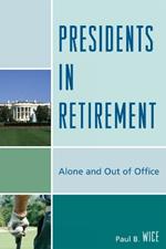 Presidents in Retirement: Alone and Out of the Office