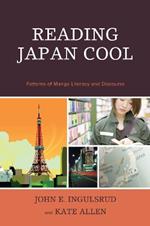 Reading Japan Cool: Patterns of Manga Literacy and Discourse