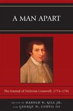 A Man Apart: The Journal of Nicholas Cresswell, 1774 - 1781