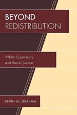 Beyond Redistribution: White Supremacy and Racial Justice