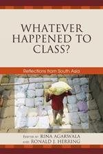 Whatever Happened to Class?: Reflections from South Asia