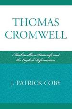 Thomas Cromwell: Machiavellian Statecraft and the English Reformation