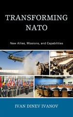 Transforming NATO: New Allies, Missions, and Capabilities