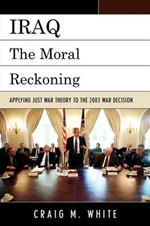 Iraq: The Moral Reckoning