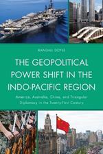 The Geopolitical Power Shift in the Indo-Pacific Region: America, Australia, China, and Triangular Diplomacy in the Twenty-First Century