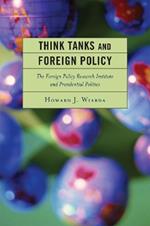 Think Tanks and Foreign Policy: The Foreign Policy Research Institute and Presidential Politics